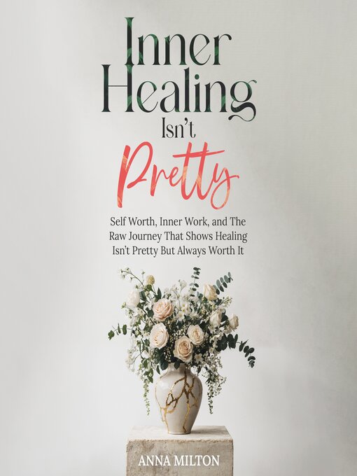 Title details for Inner Healing Isn't Pretty by Anna Milton - Wait list